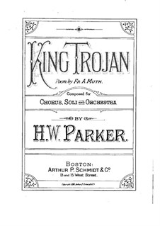 König Trojan, Op.8: Klavierauszug mit Singstimmen by Horatio Parker