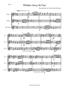 Whither Away So Fast: For flute trio (2 flutes and 1 alto flute) by Thomas Morley