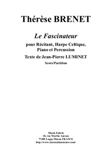 Le Fascinateur for narrator, celtic harp (troubadour harp) piano and percussion: Score and parts by Thérèse Brenet