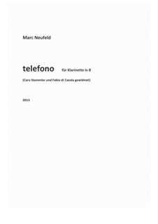 Extended melodies: telefono - for Clarinet solo (2013): Extended melodies: telefono - for Clarinet solo (2013) by Marc Neufeld