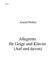 Allegretto für Geige und Klavier (Auf und davon): Allegretto für Geige und Klavier (Auf und davon) by Dr. Arnold Wohler