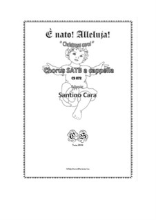 E' nato! Alleluja! - Christmas carol for SATB a cappella, CS872: E' nato! Alleluja! - Christmas carol for SATB a cappella by Santino Cara