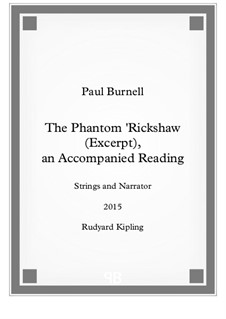 The Phantom 'Rickshaw (Excerpt), an Accompanied Reading, for strings and narrator: The Phantom 'Rickshaw (Excerpt), an Accompanied Reading, for strings and narrator by Paul Burnell