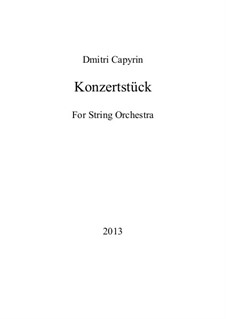 Konzertstück for String Orchestra: Konzertstück for String Orchestra by Dmitri Capyrin