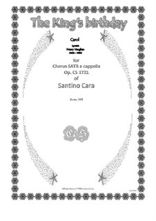 The King's birthday - Carol for SATB choir a cappella, CS1721: The King's birthday - Carol for SATB choir a cappella by Santino Cara