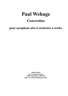 Concertino for alto saxophone and string orchestra: Fcore and solo part by Paul Wehage