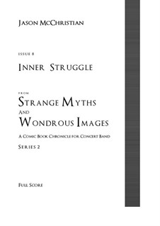 Issue 8, Series 2 - Inner Struggle from Strange Myths and Wondrous Images - A Comic Book Chronicle for Concert Band: Issue 8, Series 2 - Inner Struggle from Strange Myths and Wondrous Images - A Comic Book Chronicle for Concert Band by Jason McChristian