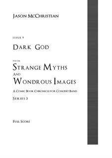 Issue 9, Series 3 - Dark God from Strange Myths and Wondrous Images - A Comic Book Chronicle for Concert Band: Issue 9, Series 3 - Dark God from Strange Myths and Wondrous Images - A Comic Book Chronicle for Concert Band by Jason McChristian