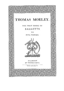 First Book of Balletts to Five Voices: No.1-10 by Thomas Morley