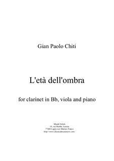 L'Età dellOmbra for Bb clarinet, viola and piano: L'Età dellOmbra for Bb clarinet, viola and piano by Gian Paolo Chiti