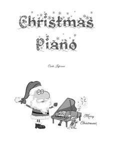 Christmas Piano: Christmas Piano by folklore, Franz Xaver Gruber, William (James) Kirkpatrick, James Lord Pierpont, Unknown (works before 1850)