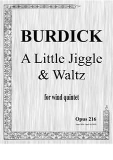 A Little Jiggle & Waltz for wind quintet, Op.216: A Little Jiggle & Waltz for wind quintet by Richard Burdick