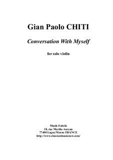 Conversation with Myself for solo violin: Conversation with Myself for solo violin by Gian Paolo Chiti
