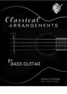 Classical Arrangements for Bass Guitar: Classical Arrangements for Bass Guitar by Claude Debussy, Georg Friedrich Händel, Ludwig van Beethoven, Edvard Grieg, Frédéric Chopin, Sergei Rachmaninoff, Pjotr Tschaikowski
