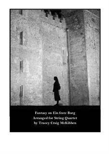 Fantasy on Ein feste Burg for String Quartet: Fantasy on Ein feste Burg for String Quartet by Martin Luther