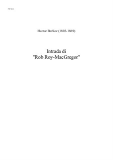 Rob-Roy. Ouvertüre, H.54: Intrada by Hector Berlioz