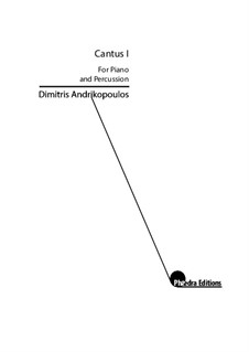 Cantus I for Piano and Percussion: Cantus I for Piano and Percussion by Dimitris Andrikopoulos