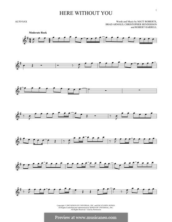 Here without You (3 Doors Down): Für Altsaxophon by Brad Arnold, Christopher Henderson, Matthew Roberts, Todd Harrell