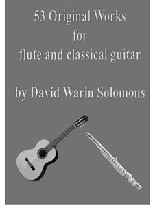 53 Original works for flute and classical guitar: 53 Original works for flute and classical guitar by David W Solomons