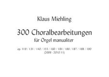 300 Choralbearbeitungen für Orgel manualiter: 300 Choralbearbeitungen für Orgel manualiter by Klaus Miehling