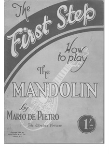 The First Step How to Play the Mandolin: The First Step How to Play the Mandolin by Mario de Pietro