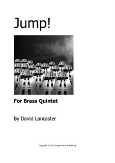 Jump! - for Brass Quintet: Jump! - for Brass Quintet by David Lancaster