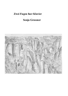 Zwei stimmigen Fugen fuer Klavier: Zwei stimmigen Fugen fuer Klavier by Sonja Grossner