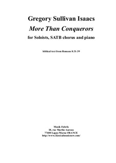 More Than Conquerors for SATB soli, SATB chorus and piano: More Than Conquerors for SATB soli, SATB chorus and piano by Gregory Sullivan Isaacs