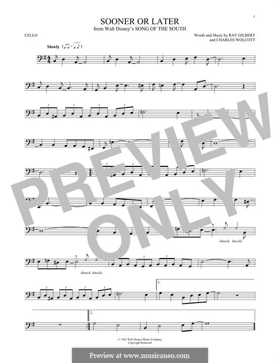 Sooner or Later (from Disney's Song of the South): Für Cello by Charles Wolcott, Ray Gilbert