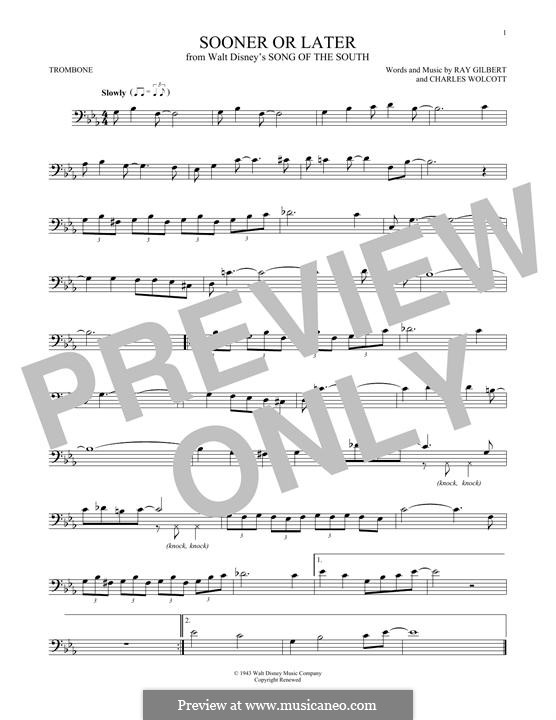Sooner or Later (from Disney's Song of the South): For trombone by Charles Wolcott, Ray Gilbert