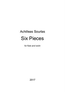 Six Pieces for Flute and Violin: Six Pieces for Flute and Violin by Achilleas Sourlas