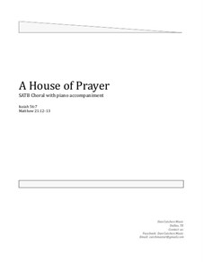 A House of Prayer. Choral SATB: A House of Prayer. Choral SATB by Dan Cutchen