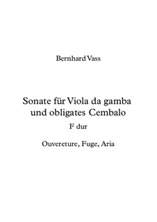 Sonate F dur für Viola da Gamba und obligates Cembalo: Sonate F dur für Viola da Gamba und obligates Cembalo by Bernhard Vass