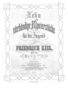 Zehn Stücke für die Jugend für Klavier, vierhändig, Op.74: Zehn Stücke für die Jugend für Klavier, vierhändig by Friedrich Kiel