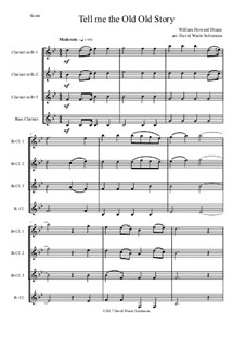 7 Songs of Glory for clarinet quartet: Tell me the old old story by Robert Lowry, William Howard Doane, Charles Wesley, William Batchelder Bradbury, Charles Hutchinson Gabriel, Edwin Othello Excell, D. B. Towner