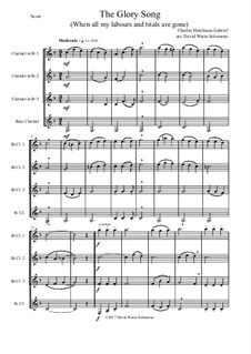 7 Songs of Glory for clarinet quartet: The Glory Song by Robert Lowry, William Howard Doane, Charles Wesley, William Batchelder Bradbury, Charles Hutchinson Gabriel, Edwin Othello Excell, D. B. Towner