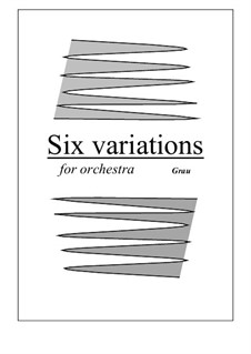 Six variations for orchestra: Six variations for orchestra by Oscar Grau