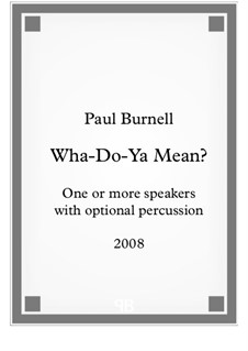 Wha-Do-Ya Mean?: Wha-Do-Ya Mean? by Paul Burnell
