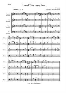 7 Songs of Glory for recorder quartet: I Need Thee Every Hour by Robert Lowry, William Howard Doane, Charles Wesley, William Batchelder Bradbury, Charles Hutchinson Gabriel, Edwin Othello Excell, D. B. Towner