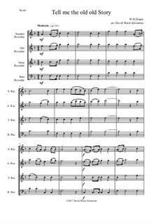 7 Songs of Glory for recorder quartet: Tell me the old old story by Robert Lowry, William Howard Doane, Charles Wesley, William Batchelder Bradbury, Charles Hutchinson Gabriel, Edwin Othello Excell, D. B. Towner