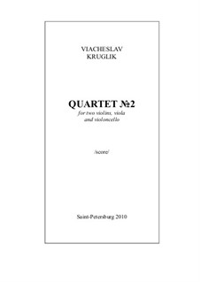Quartet No.2 for two violins, viola and cello, Op.28: Quartet No.2 for two violins, viola and cello by Vyacheslav Kruglik