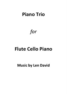 Piano Trio 1 - full score - Piano, Flute, Cello: Piano Trio 1 - full score - Piano, Flute, Cello by Len David
