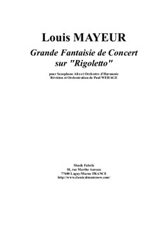 Grande Fantaisie sur Rigoletto de Verdi, Op.42: For alto saxophone and concert band, score and complete parts by Louis Adolphe Mayeur