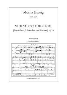 Vier Stücke für Orgel (Postludium, 2 Präludien und Fantasie), Op.13: Vier Stücke für Orgel (Postludium, 2 Präludien und Fantasie) by Moritz Brosig