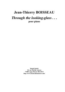 Through the Looking Glass for piano: Through the Looking Glass for piano by Jean-Thierry Boisseau
