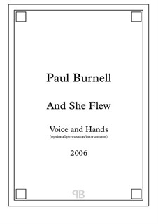 And She Flew, for voice and hands: And She Flew, for voice and hands by Paul Burnell