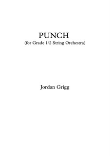 Punch (for Grade 1/2 String Orchestra): Punch (for Grade 1/2 String Orchestra) by Jordan Grigg