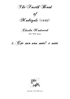Heft 4 (für fünf Stimmen), SV 75–93: No.03 Cor mio non mori - emori? Arrangement for quintet instruments by Claudio Monteverdi