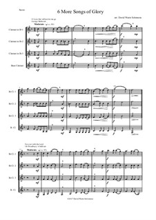 6 more Songs of Glory: For clarinet quartet by Samuel Webbe, Philip Paul Bliss, Albert Lister Peace, William Howard Doane, Isaac Baker Woodbury, Grant Tullar