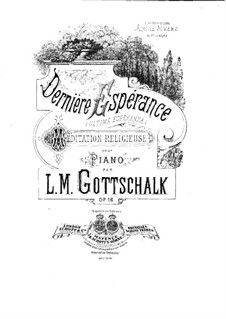 Dernière espérance (The Last Hope), Op.16: Für Klavier by Louis Moreau Gottschalk